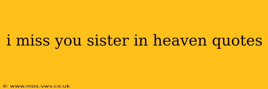 i miss you sister in heaven quotes