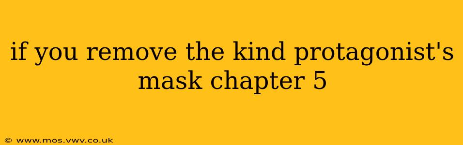 if you remove the kind protagonist's mask chapter 5