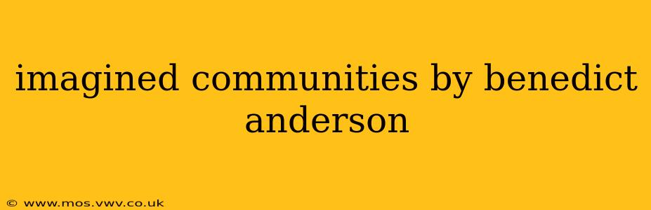 imagined communities by benedict anderson