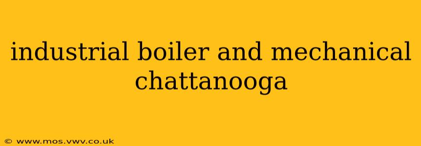 industrial boiler and mechanical chattanooga