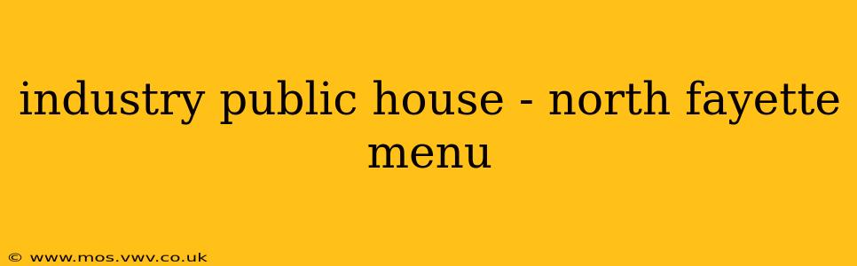 industry public house - north fayette menu