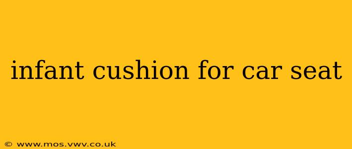 infant cushion for car seat