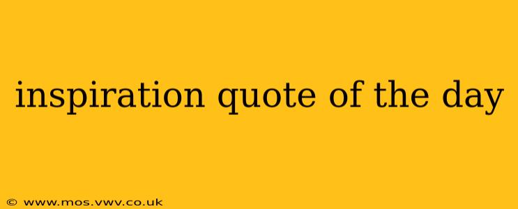 inspiration quote of the day