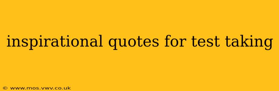 inspirational quotes for test taking