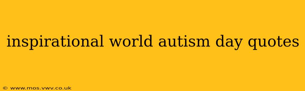 inspirational world autism day quotes