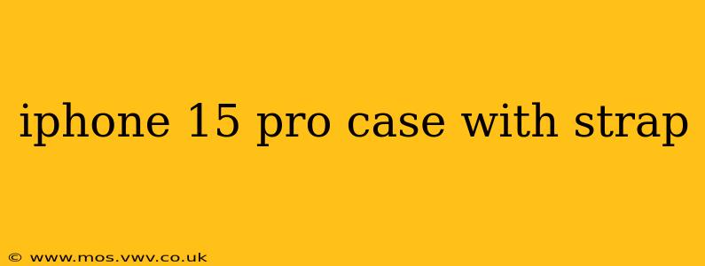 iphone 15 pro case with strap