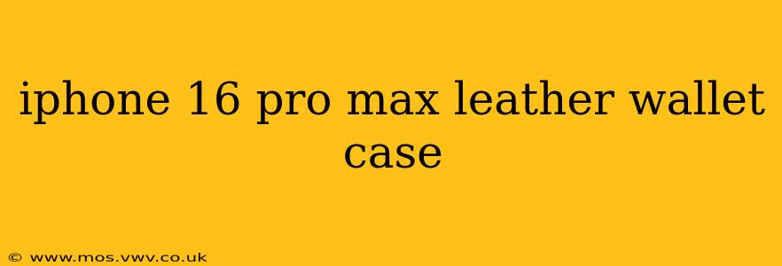iphone 16 pro max leather wallet case