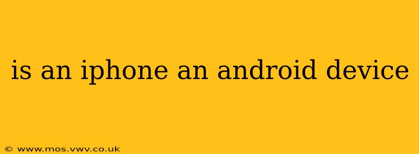 is an iphone an android device