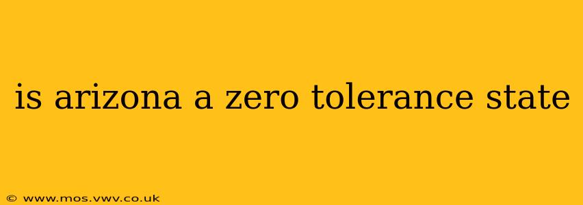 is arizona a zero tolerance state