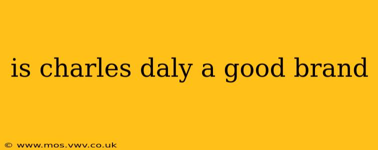 is charles daly a good brand