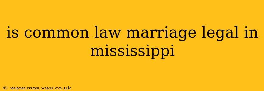 is common law marriage legal in mississippi
