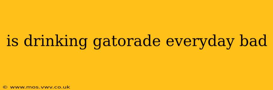 is drinking gatorade everyday bad