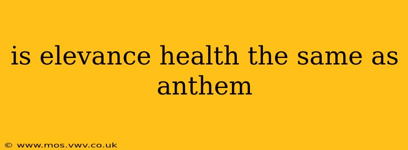 is elevance health the same as anthem