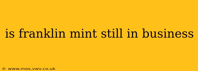 is franklin mint still in business