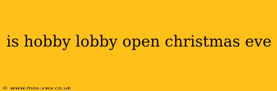 is hobby lobby open christmas eve