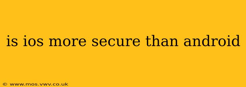 is ios more secure than android