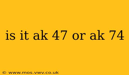 is it ak 47 or ak 74