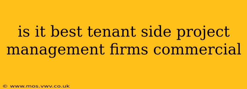 is it best tenant side project management firms commercial