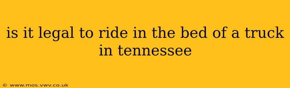 is it legal to ride in the bed of a truck in tennessee