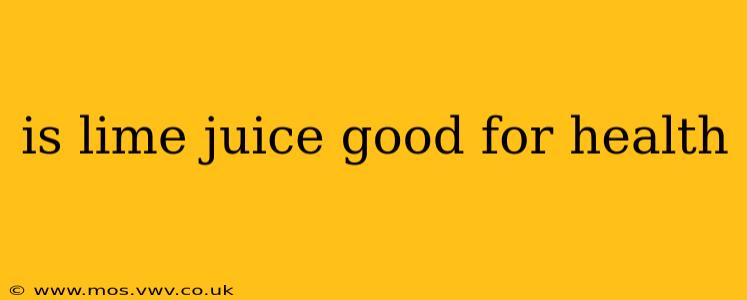 is lime juice good for health