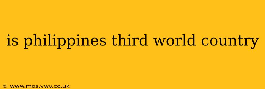 is philippines third world country