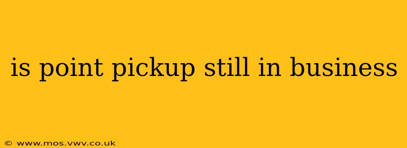 is point pickup still in business