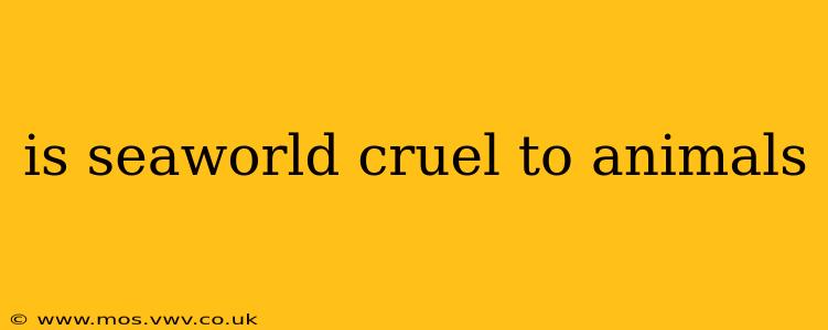 is seaworld cruel to animals