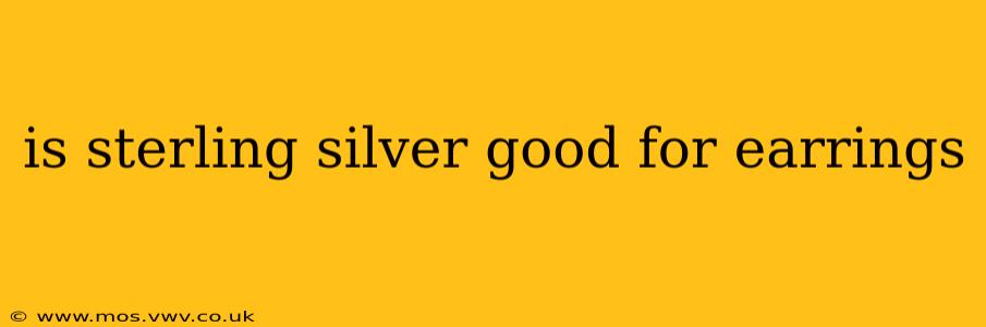 is sterling silver good for earrings