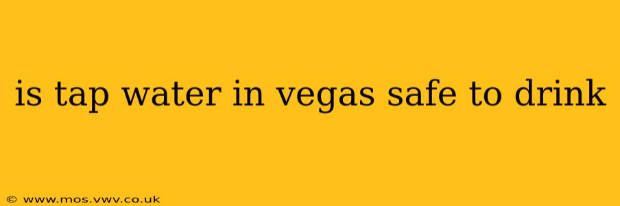 is tap water in vegas safe to drink
