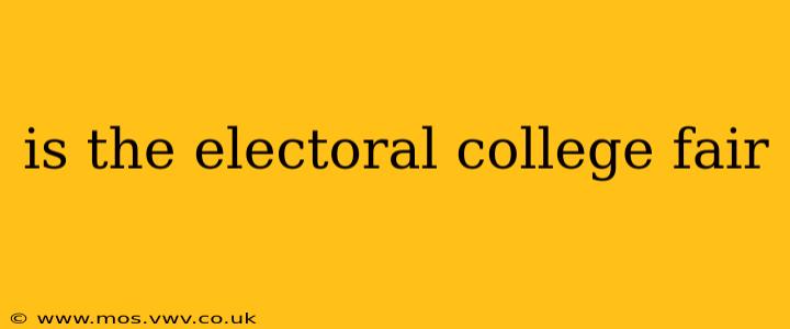 is the electoral college fair