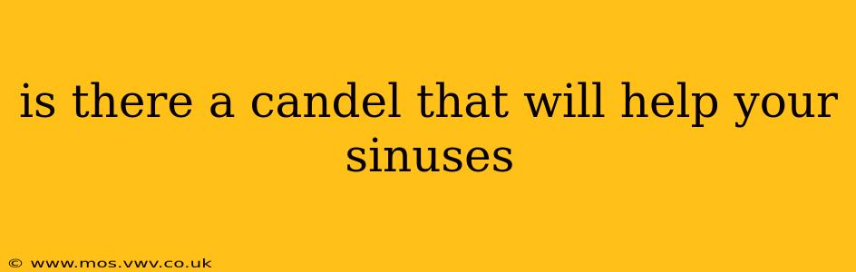 is there a candel that will help your sinuses