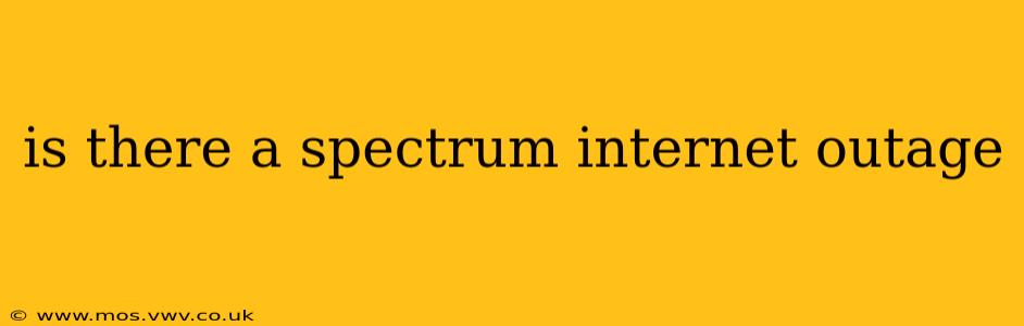 is there a spectrum internet outage