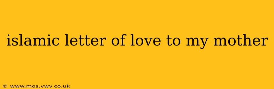 islamic letter of love to my mother