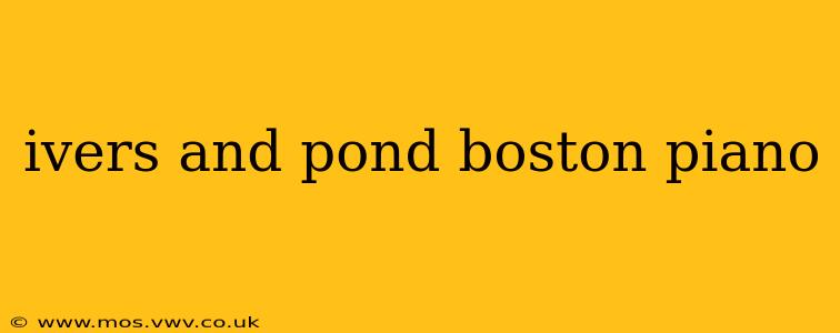ivers and pond boston piano