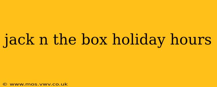jack n the box holiday hours