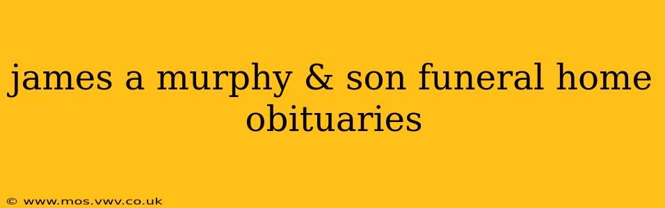 james a murphy & son funeral home obituaries