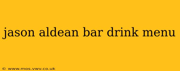 jason aldean bar drink menu