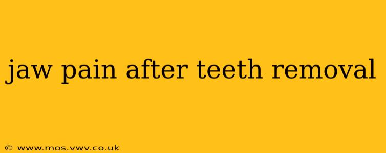 jaw pain after teeth removal