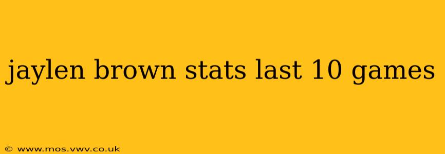 jaylen brown stats last 10 games