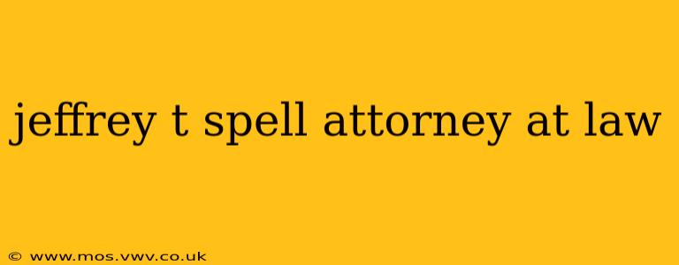 jeffrey t spell attorney at law
