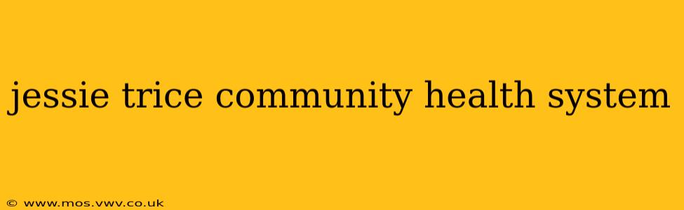 jessie trice community health system