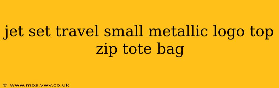 jet set travel small metallic logo top zip tote bag
