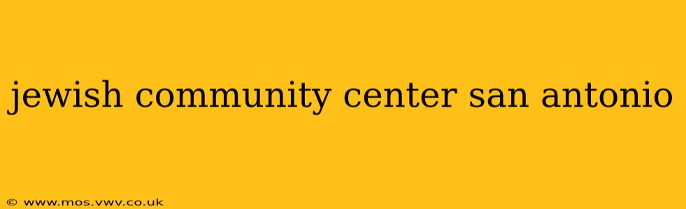 jewish community center san antonio