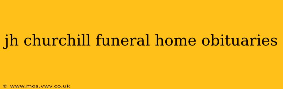 jh churchill funeral home obituaries