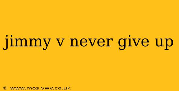 jimmy v never give up