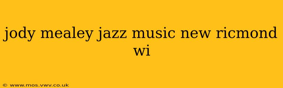 jody mealey jazz music new ricmond wi