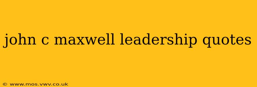 john c maxwell leadership quotes