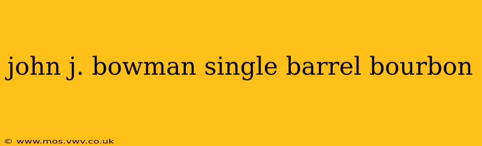 john j. bowman single barrel bourbon