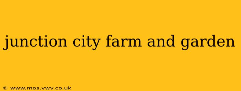 junction city farm and garden