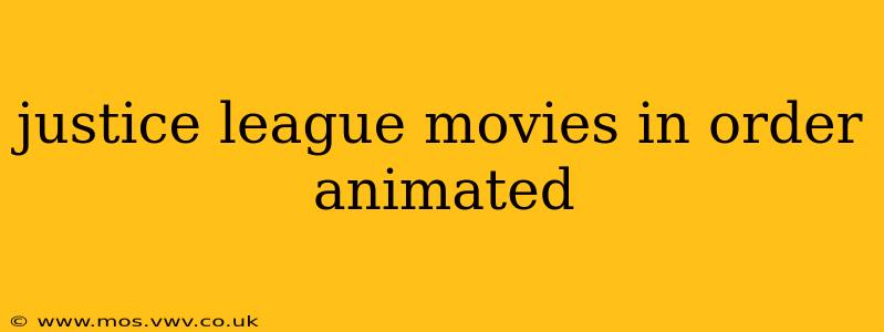 justice league movies in order animated